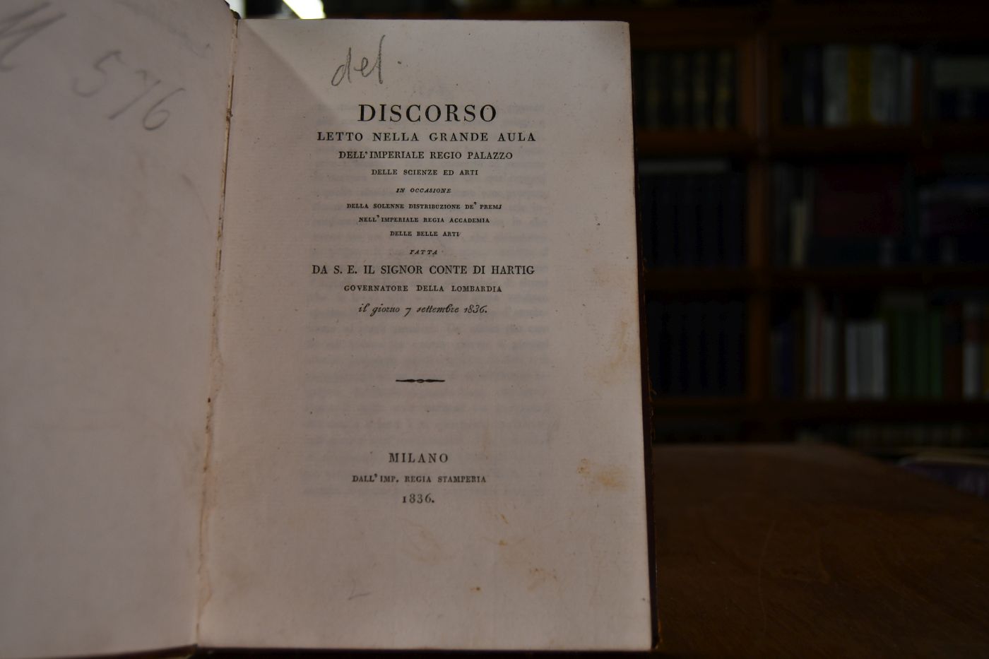 Discorso letto nella grandaula dell`imperiale regio palazzo delle scen ed s arti in montasione della solenne distribuzione de`mnj nell`Imperiale Regia Accademia delle Belle Arti fatta da S.E. il signor conte di Hartig covernatore della Lomardia il il giorno 7