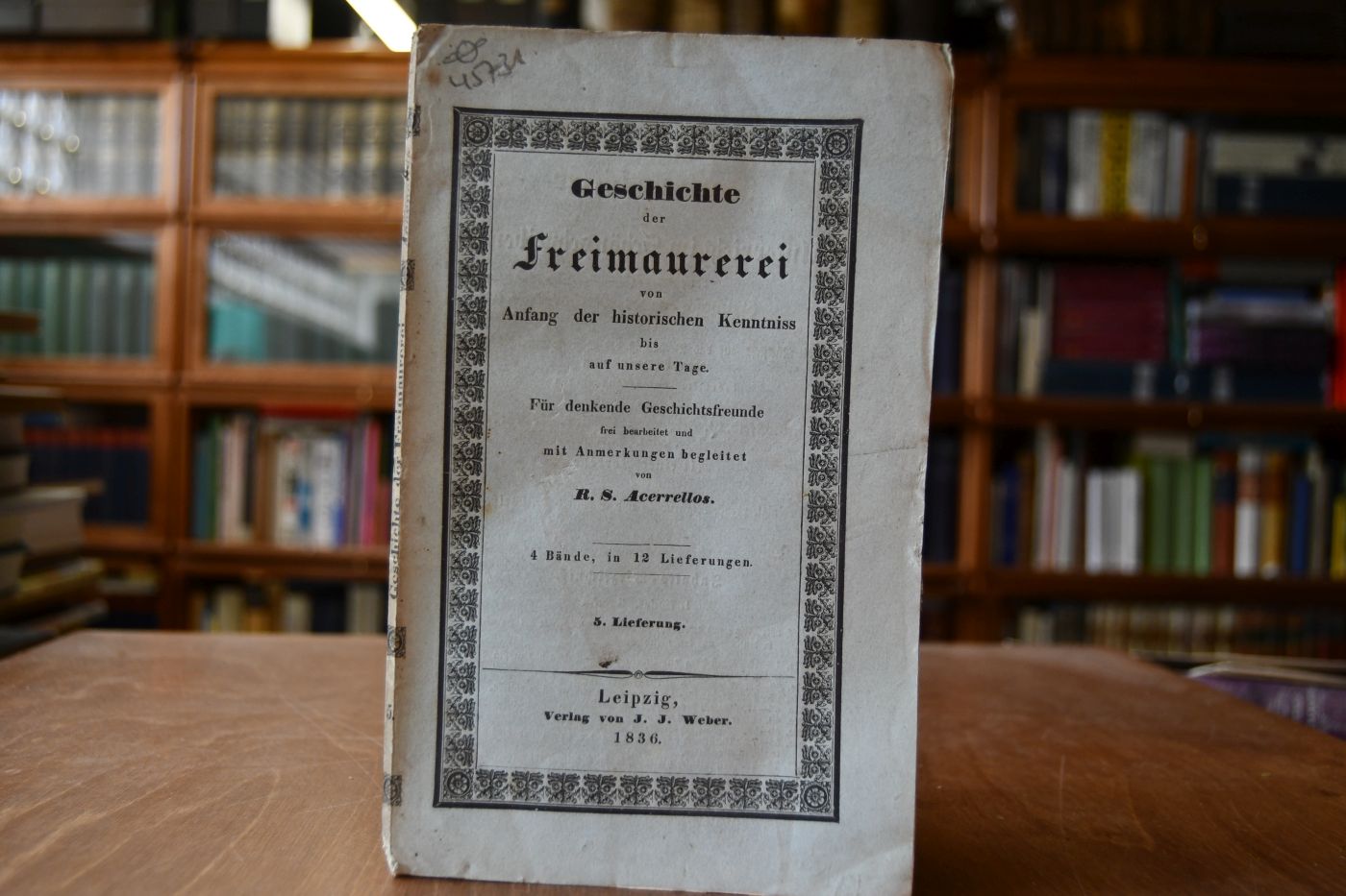 Geschichte der Freimaurerei von Anfang der historischen Kenntnis bis auf unsere Tage.