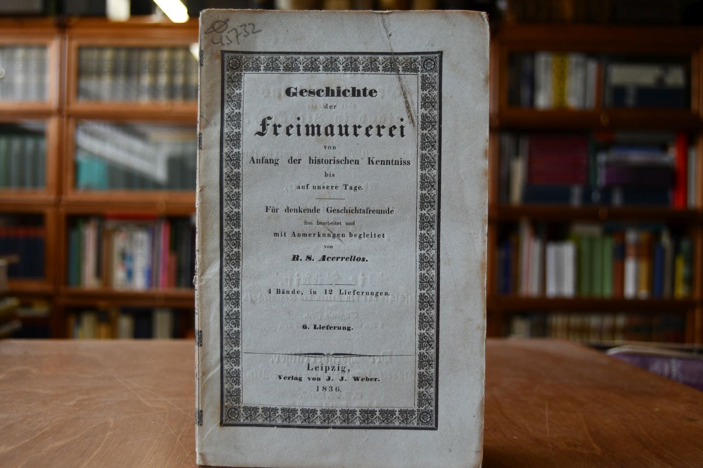 Geschichte der Freimaurerei von Anfang der historischen Kenntnis bis auf unsere Tage.
