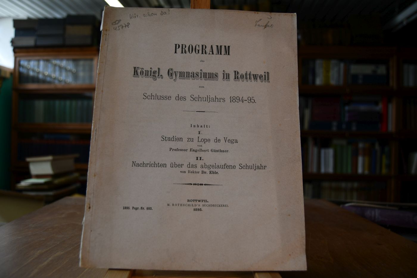 Programm des Königl. Gymnasiums in Rottweil zum Schlusse des Schuljahrs 1894-95. Inhalt 1. Studien zu Lope de Vega von Engelbert Günthner. 2. Nachrichten über das abgelaufene Schuljahr von Rektor Eble.