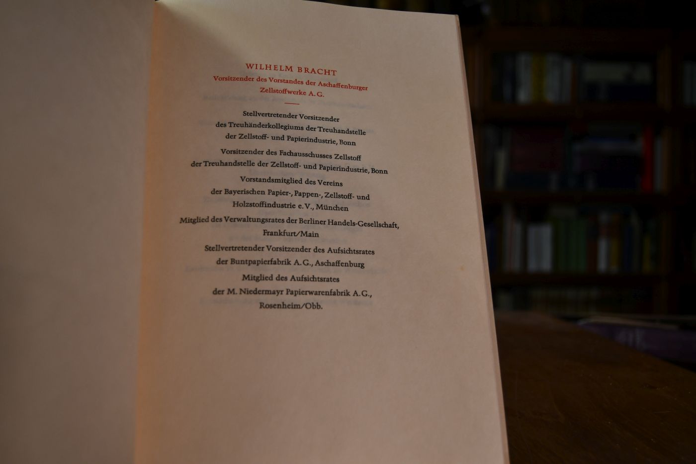 Wilhelm Bracht Vorsitzender des Vorstandes der Aschaffenburger Zellstoffwerkes A.G. Zum Gedenken an Wilhelm Bracht anläßlich seines fünfundsechzigsten Geburtstages seinen Freunden gewidmet.