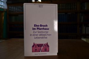 Ehe-Bruch im Pfarrhaus. Zur Seelsorge in einer ...