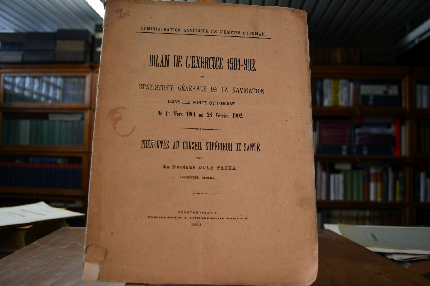 Bilan de l`exercice 1901-02 et statistique generale de la navigation dans les ports Ottomans du 1er Mars 1901 au 28 Fevrier 1902. Presentes au Conseil Superieur de Sante par Le Docteur Duca Pacha, Inspecteur General.