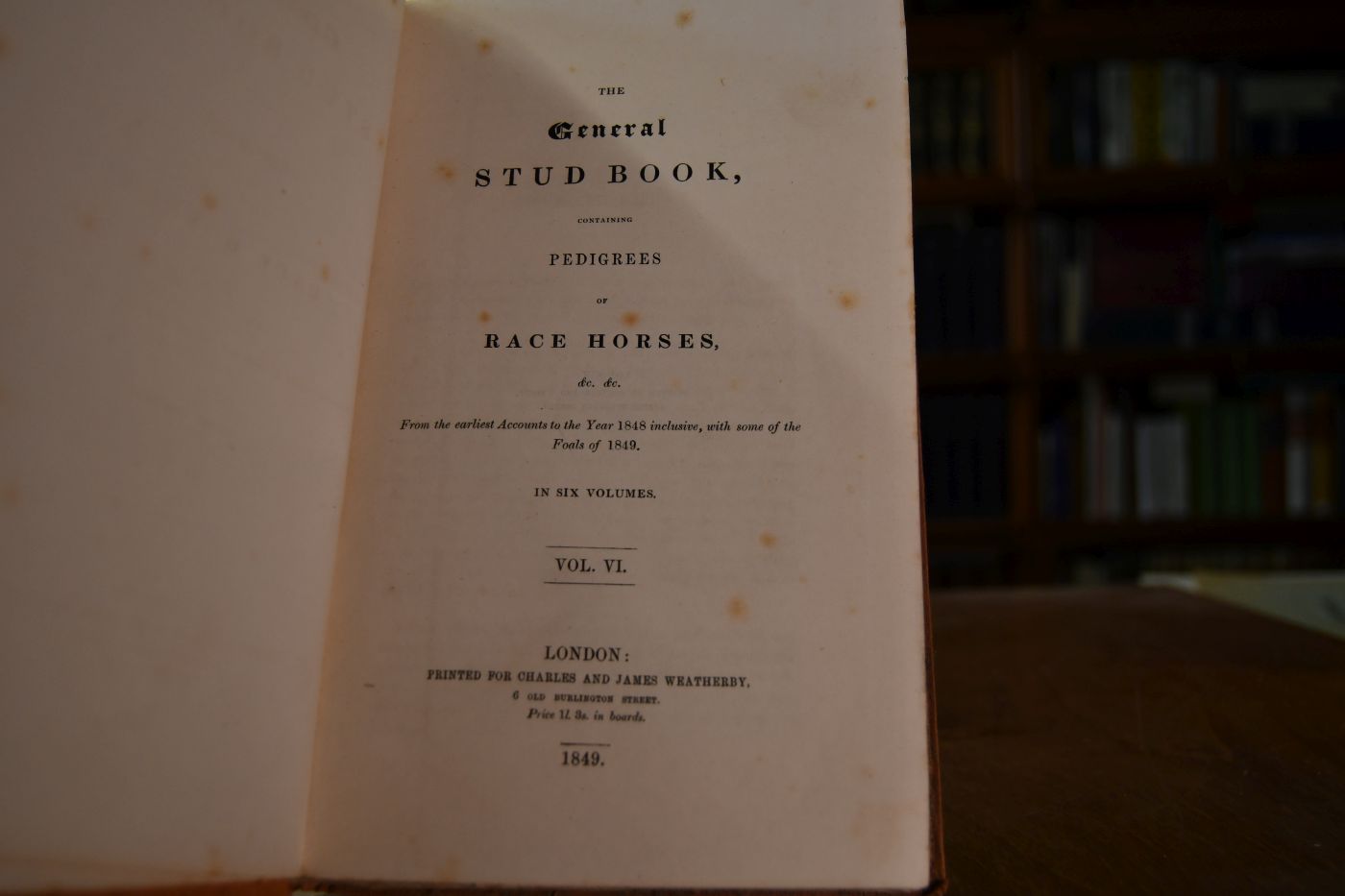 The General Stud Book containing Pedigrees of Race Horses. From the earliest Accounts to the Year 1848, with some of the Foals of 1849. Vol. VI (von VI).