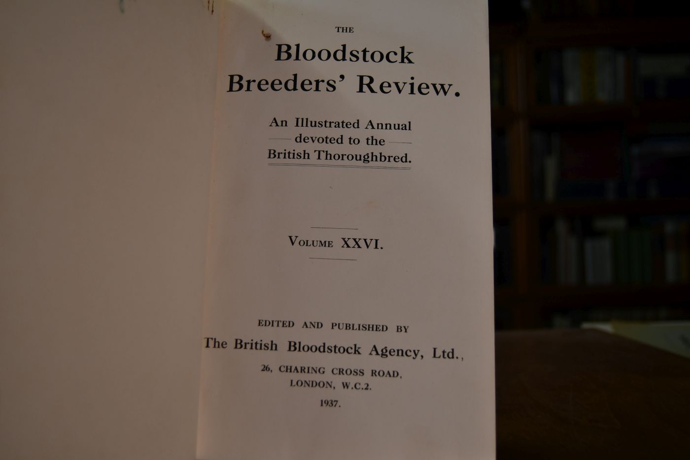 The Bloodstock Breeders` Review. An Illustrated Annual devoted to the British Thoriughbred. Volume XXVI.
