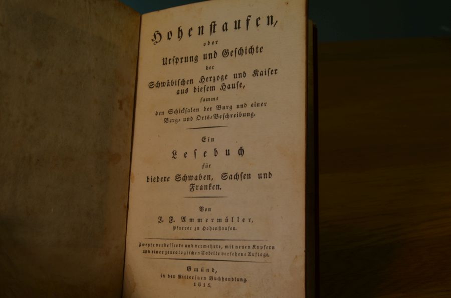 Hohenstaufen oder Ursprung und Geschichte der Schwäbischen Herzoge und Kaiser aus diesem Hause, sammt den Schicksalen der Burg und einer Berg- und Ortsbeschreibung.